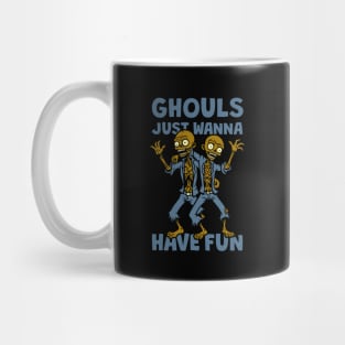 Ghouls Just Wanna Have Fun Mug